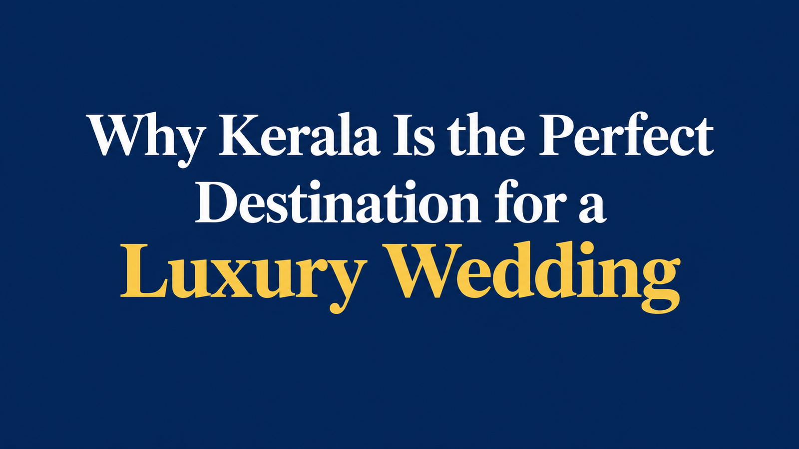 Why Kerala Is the Perfect Destination for a Luxury Wedding? ChatGPT Image Sep 17 2026 12 25 18 PM